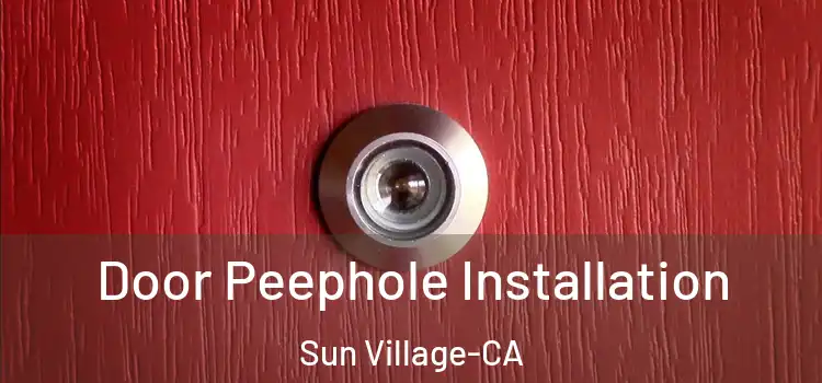  Door Peephole Installation Sun Village-CA