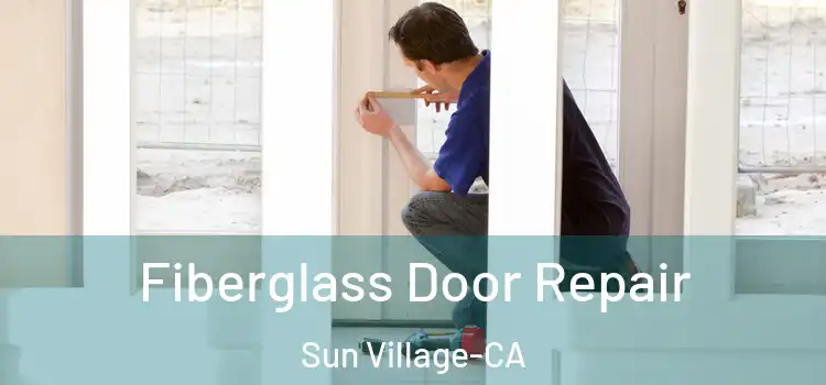  Fiberglass Door Repair Sun Village-CA